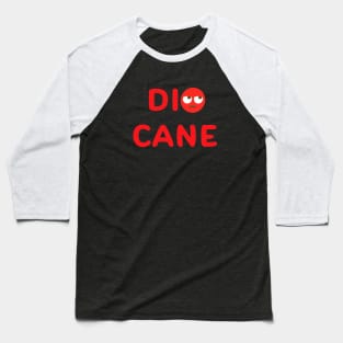 Dio Cane Baseball T-Shirt